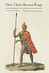How Chiefs Became Kings: Divine Kingship and the Rise of Archaic States in Ancient Hawai'i