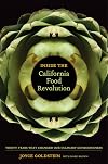 Inside the California Food Revolution: Thirty Years That Changed Our Culinary Consciousness