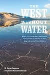 The West without Water: What Past Floods, Droughts, and Other Climatic Clues Tell Us about Tomorrow