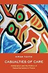 Casualties of Care: Immigration and the Politics of Humanitarianism in France
