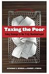 Taxing the Poor: Doing Damage to the Truly Disadvantaged (Wildavsky Forum Series)