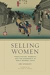 Selling Women: Prostitution, Markets, and the Household in Early Modern Japan