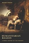 Humanitarian Reason: A Moral History of the Present