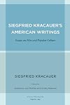 Siegfried Kracauer's American Writings: Essays on Film and Popular Culture (Volume 45) (Weimar and Now: German Cultural Criticism)