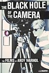 The Black Hole of the Camera: The Films of Andy Warhol