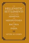The Hellenistic Settlements in the East from Armenia and Mesopotamia to Bactria and India