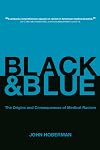 Black and Blue: The Origins and Consequences of Medical Racism