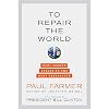 To Repair the World: Paul Farmer Speaks to the Next Generation