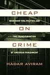 Cheap on Crime: Recession-Era Politics and the Transformation of American Punishment