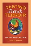 Tasting French Terroir: The History of an Idea