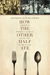 How the Other Half Ate: A History of Working-Class Meals at the Turn of the Century