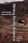 Mining North America: An Environmental History Since 1522