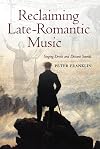 Reclaiming Late-Romantic Music: Singing Devils and Distant Sounds (Ernest Bloch Lectures)