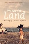 We Are the Land: A History of Native California