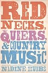 Rednecks, Queers, and Country Music