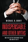 Indispensable and Other Myths: Why the CEO Pay Experiment Failed and How to Fix It