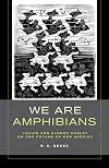 We Are Amphibians: Julian and Aldous Huxley on the Future of Our Species