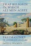 That Religion in Which All Men Agree: Freemasonry in American Culture