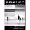 Abstract Video: The Moving Image in Contemporary Art