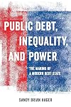 Public Debt, Inequality, and Power: The Making of a Modern Debt State