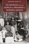 Technology and the Search for Progress in Modern Mexico