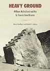 Heavy Ground: William Mulholland and the St. Francis Dam Disaster (Western Histories)