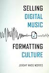 Selling Digital Music, Formatting Culture