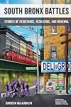 South Bronx battles : stories of resistance, resilience, and renewal