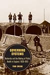 Governing systems : modernity and the making of public health in England, 1830-1910