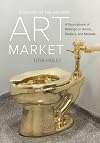 A History of the Western Art Market: A Sourcebook of Writings on Artists, Dealers, and Markets