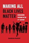 Making All Black Lives Matter: Reimagining Freedom in the Twenty-First Century
