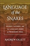 Language of the Snakes: Prakrit, Sanskrit, and the Language Order of Premodern India