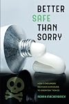 Better Safe Than Sorry: How Consumers Navigate Exposure to Everyday Toxics