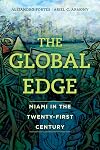 The Global Edge: Miami in the Twenty-First Century (The Fletcher Jones Foundation: Humanities Imprint)