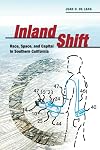 Inland Shift: Race, Space, and Capital in Southern California