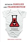 Between Families and Frankenstein: The Politics of Egg Donation in the United States