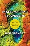 Maps for Time Travelers: How Archaeologists Use Technology to Bring Us Closer to the Past