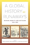 A Global History of Runaways (California World History Library) (Volume 28)