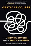 Obstacle Course: The Everyday Struggle to Get an Abortion in America