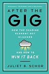 After the Gig: How the Sharing Economy Got Hijacked and How to Win It Back