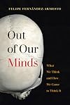 Out of Our Minds: What We Think and How We Came to Think It