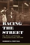 Racing the Street (Rhetoric & Public Culture: History, Theory, Critique) (Volume 3)