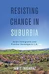 Resisting change in suburbia : Asian immigrants and frontier nostalgia in L.A.