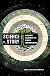 Science v. Story: Narrative Strategies for Science Communicators