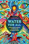 Water for All: Community, Property, and Revolution in Modern Bolivia