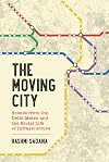 The Moving City: Scenes from the Delhi Metro and the Social Life of Infrastructure