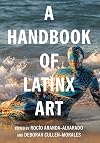 A Handbook of Latinx Art (Documents of Twentieth-Century Art)