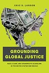 Grounding Global Justice: Race, Class, and Grassroots Globalism in the United States and Mexico