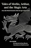 Tales of Merlin, Arthur, and the Magic Arts: From the Welsh Chronicle of the Six Ages of the World (World Literature in Translation)