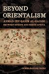 Beyond Orientalism: Ahmad ibn Qasim al-Hajari between Europe and North Africa